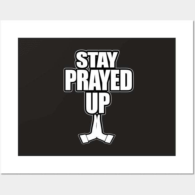 Stay Prayed Up Wall Art by GLStyleDesigns